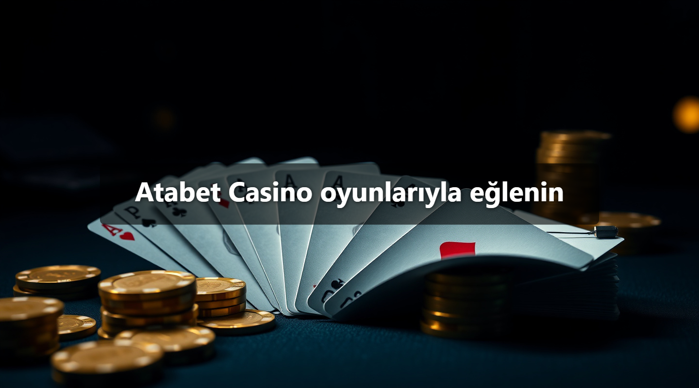 Atabet Casino oyunlarıyla eğlenin